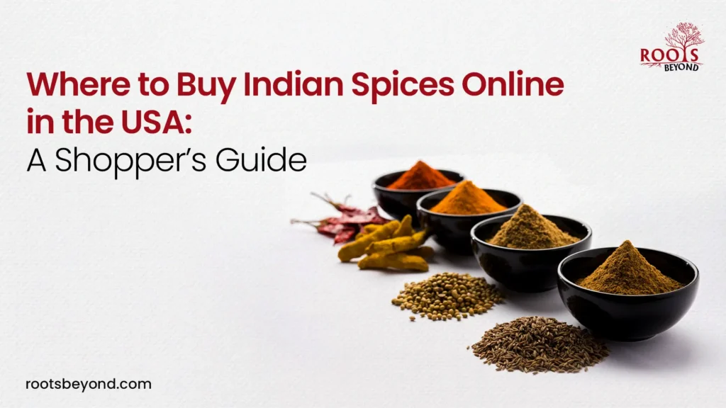 Where to Buy Indian Spices Online in the USA: A Shopper’s Guide